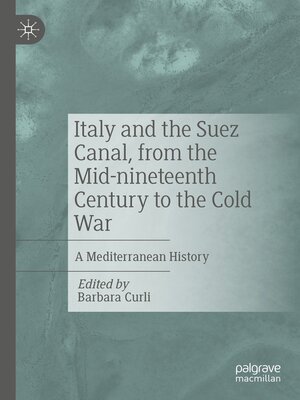 cover image of Italy and the Suez Canal, from the Mid-nineteenth Century to the Cold War